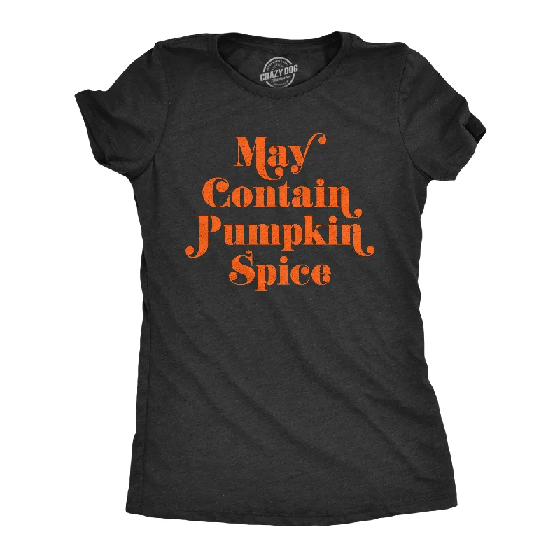 May Contain Pumpkin Spice Women's T Shirt