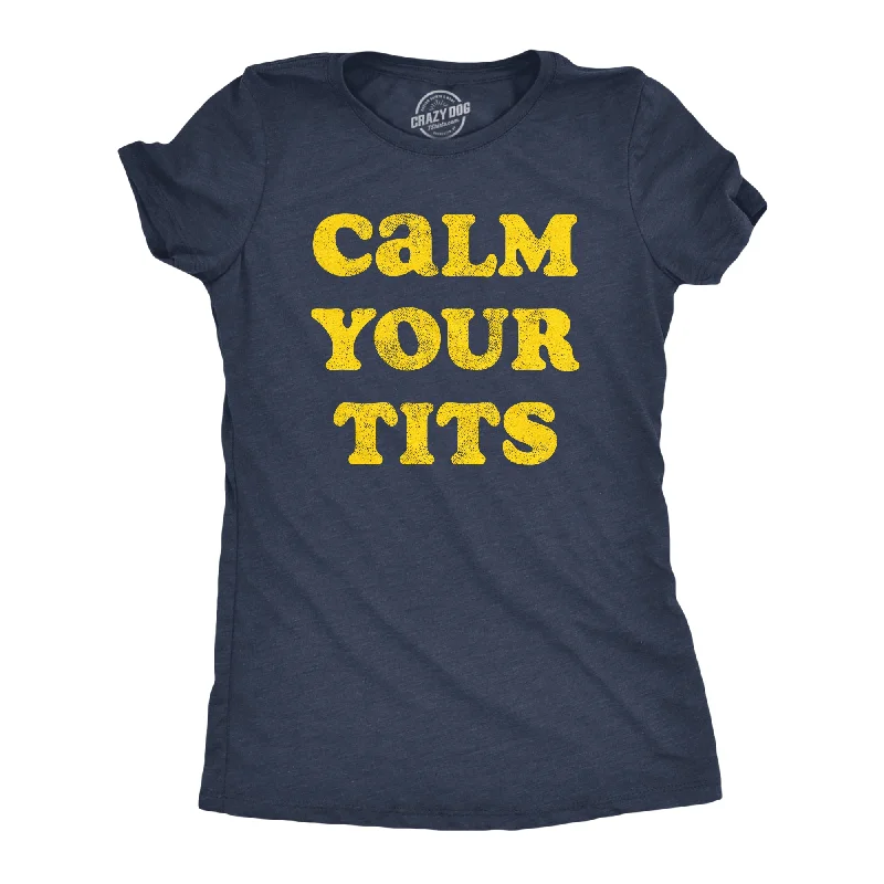 Calm Your Tits Women's T Shirt